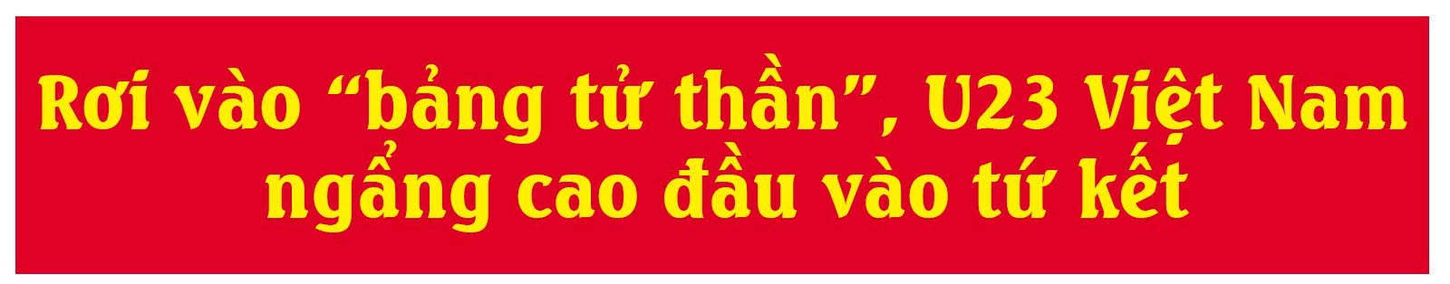 U23 Việt Nam – Hành trình biến giấc mơ thành sự thực - 3