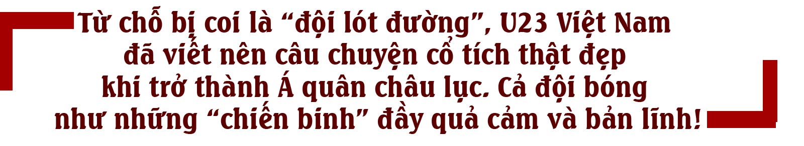 U23 Việt Nam – Hành trình biến giấc mơ thành sự thực - 2