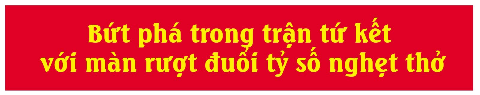 U23 Việt Nam – Hành trình biến giấc mơ thành sự thực - 15