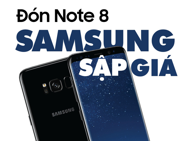 Đón Note 8, loạt smartphone Samsung chính hãng sập giá cực mạnh tới 4 triệu đồng