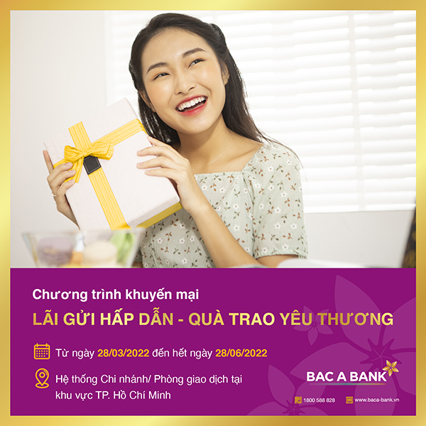 Gửi tiền tại BAC A BANK, nhận lãi siêu hấp dẫn cùng quà trọn yêu thương - 1