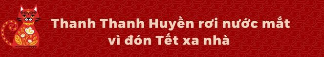Tết 2023: Thanh Thanh Huyền xa nhà, Lily Chen – Minh Tú hạnh phúc với sự đoàn viên - 4