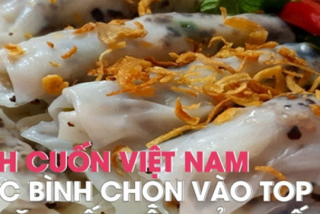 Bánh cuốn Việt Nam vào top 10 món ăn hấp dẫn của thế giới