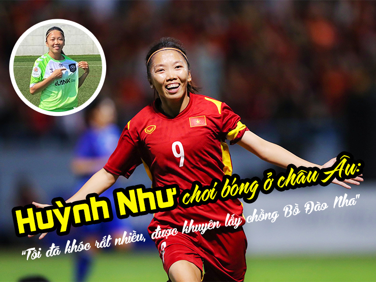 Huỳnh Như chơi bóng ở châu Âu: “Tôi đã khóc rất nhiều, được khuyên lấy chồng Bồ Đào Nha”