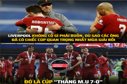 Ảnh chế: Liverpool chính thức giành cúp ”thắng MU 7-0”