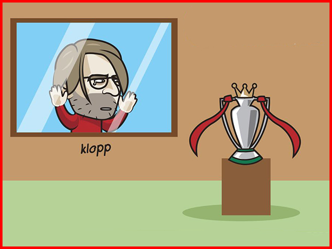 Ảnh chế: Klopp và Liverpool chỉ biết đứng nhìn cúp ngoại hạng Anh... dần xa - 1