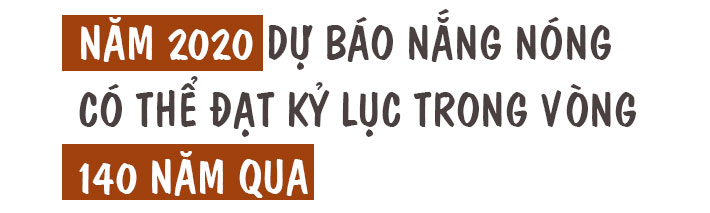 Nắng nóng đặc biệt gay gắt và những thiên tai bất thường từ đầu năm 2020 - 2