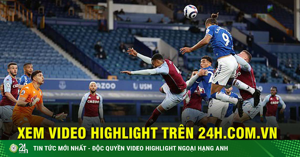 Video Everton - Aston Villa: Đôi công mãn nhãn, siêu phẩm ...