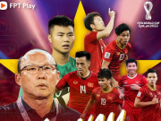 Xem trực tiếp bóng đá vòng loại World Cup 2022 trên Ứng dụng FPT Play