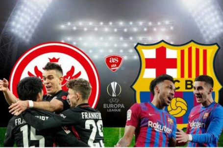Nhận định bóng đá Eintracht Frankfurt - Barcelona: Xavi cảnh giác hiểm địa (Europa League)