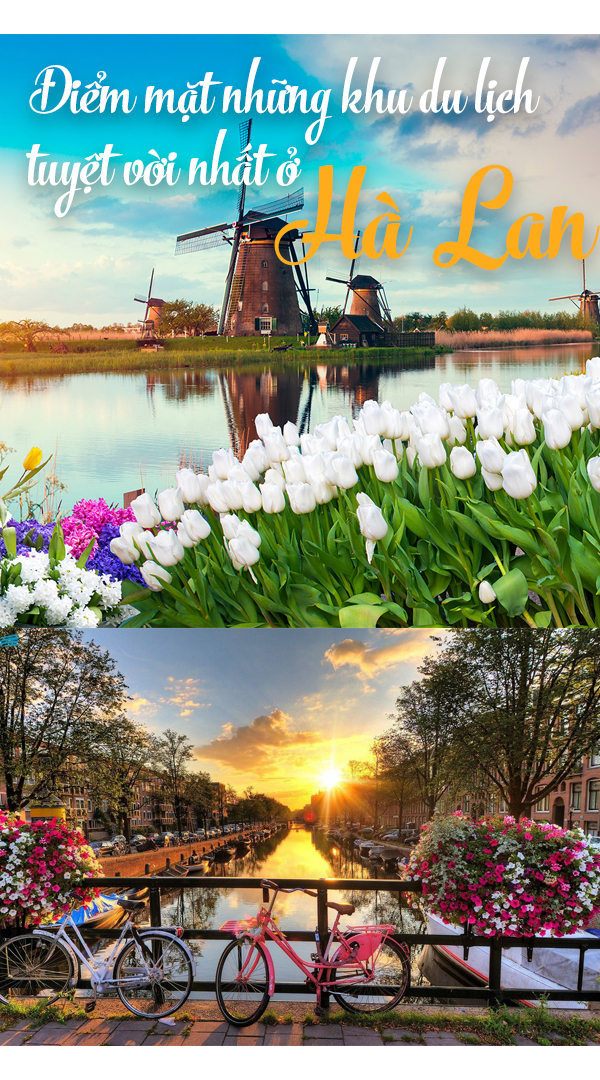 Điểm mặt những khu du lịch tuyệt vời nhất ở Hà Lan - 3