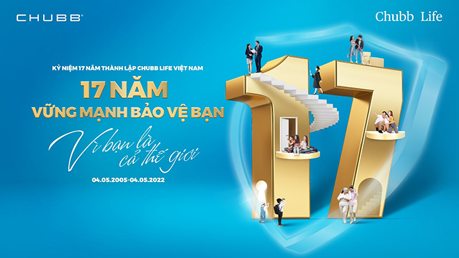 Chubb Life Việt Nam: 17 năm vững mạnh bảo vệ giá trị người trụ cột và gia đình Việt – “vì bạn là cả thế giới” - 2