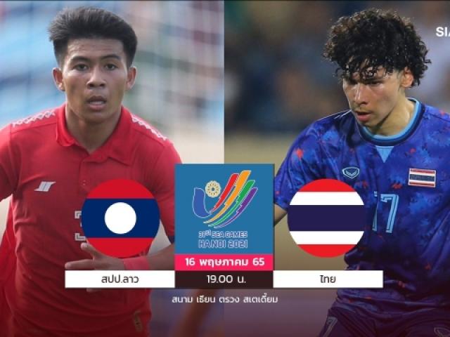 Trực tiếp bóng đá U23 Lào - U23 Thái Lan: Không nương chân ”mồi ngon” (SEA Games 31)