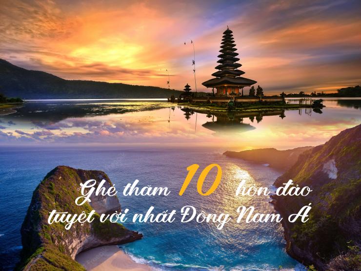 Du lịch - Mùa hè đã đến, hãy ghé thăm 10 hòn đảo tuyệt vời nhất Đông Nam Á