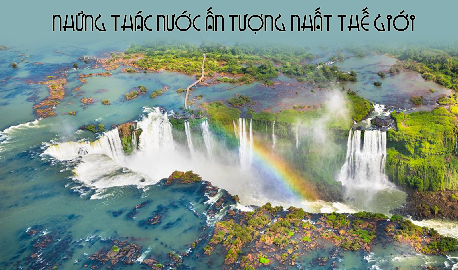 Những thác nước ấn tượng nhất thế giới - 1