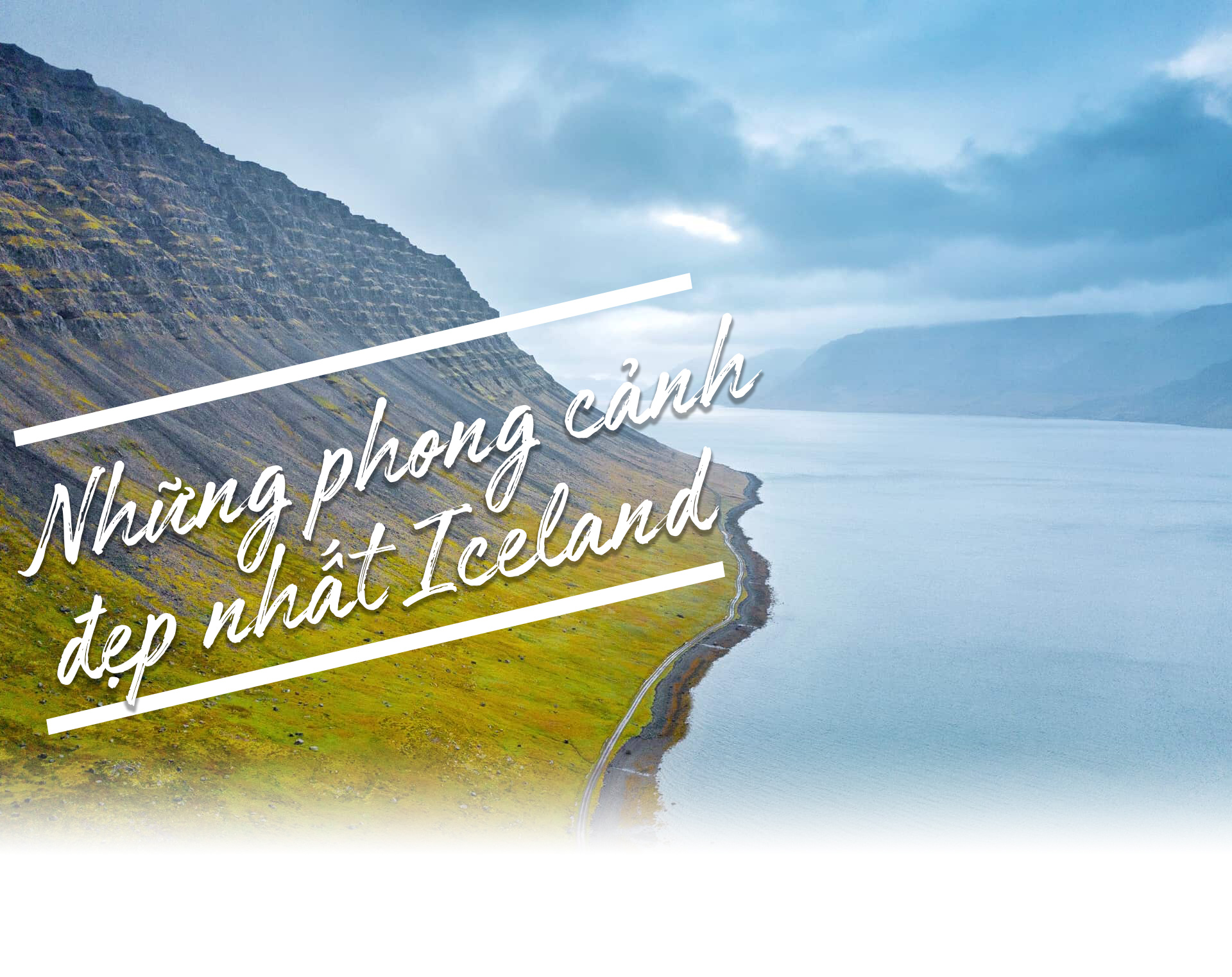 Những phong cảnh đẹp nhất Iceland hút hồn du khách