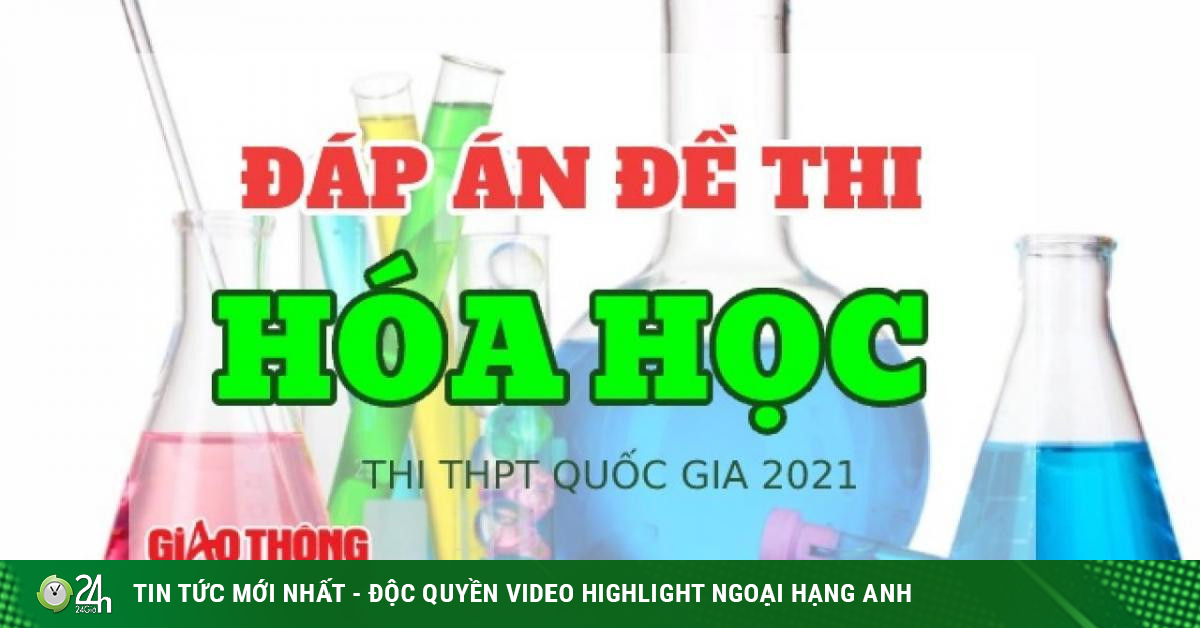 Đáp án đề thi môn Hóa học tốt nghiệp THPT Quốc gia 2021 - Vimarsana News