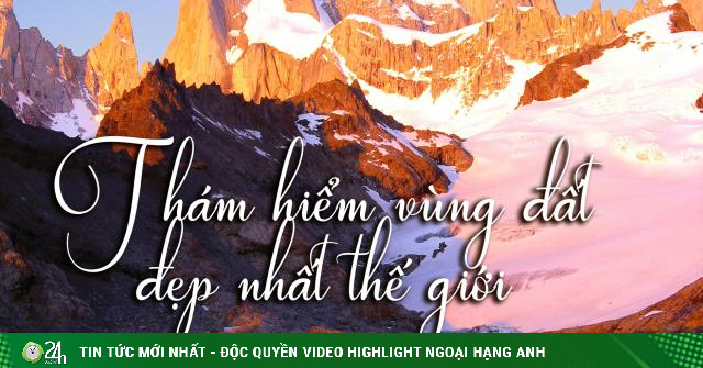 Thám hiểm vùng đất đẹp nhất thế giới – Patagonia - Vimarsana News