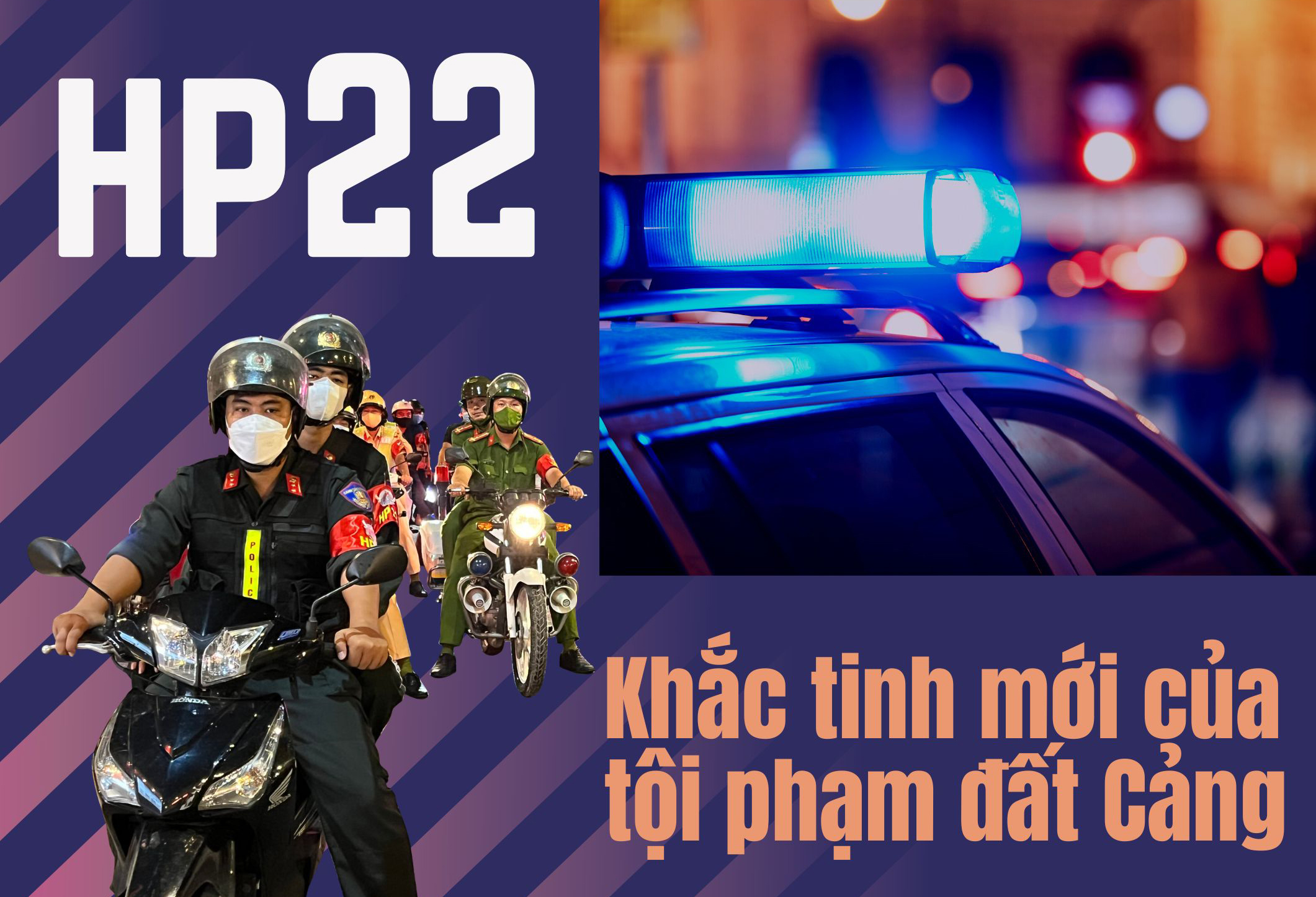 HP22 - Khắc tinh mới của tội phạm đất Cảng - 1