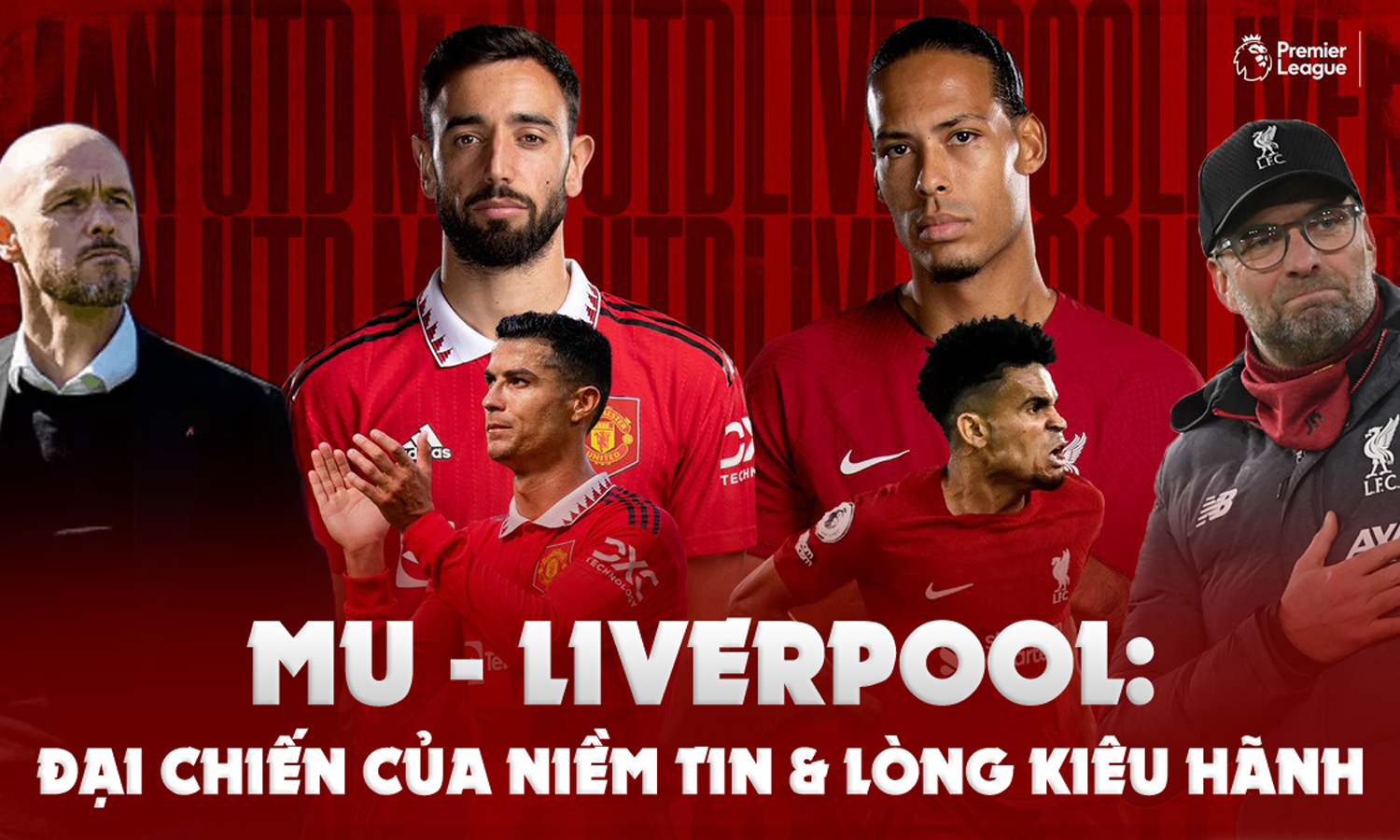 MU - Liverpool: Đại chiến của niềm tin và lòng kiêu hãnh - 1