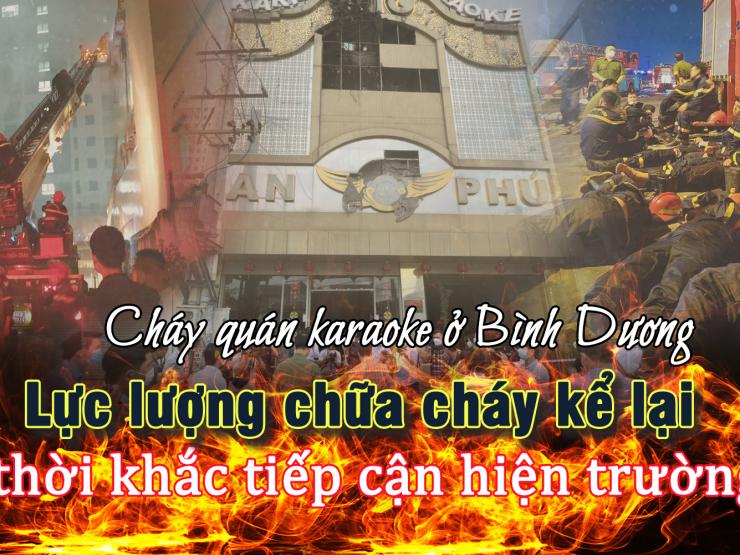 Vụ cháy quán Karaoke ở Bình Dương: Thời điểm tiếp cận hiện trường
