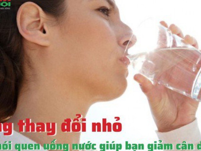 Những thay đổi nhỏ trong thói quen uống nước giúp bạn giảm cân dễ dàng