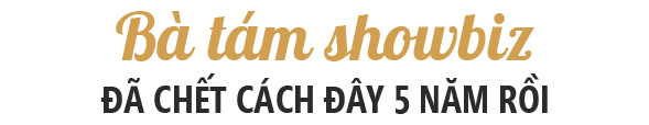 Long Nhật: "Bà Tám showbiz" đã chết cách đây 5 năm rồi - 2