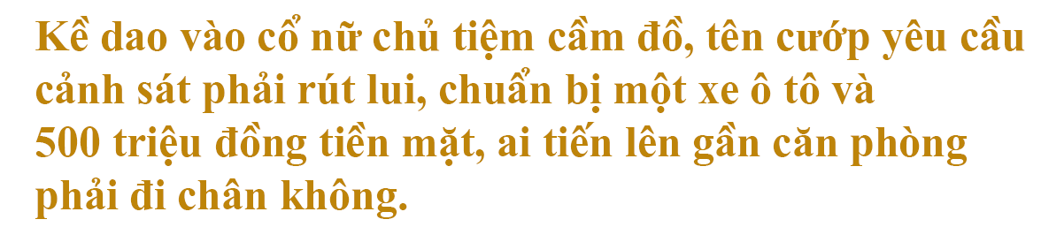 Đại tá kể vụ kẻ cướp bắt cóc con tin, tống tiền cảnh sát 500 triệu đồng như phim hành động - 4