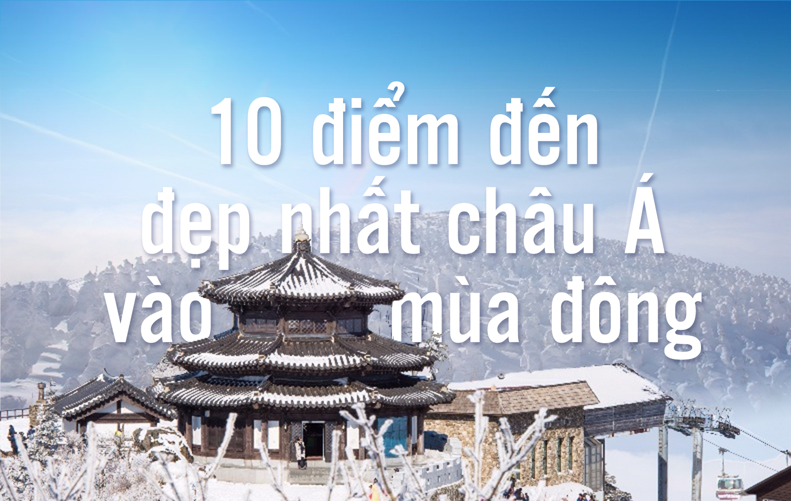 10 điểm đến đẹp nhất châu Á vào mùa đông - 1