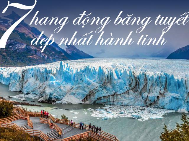 Du lịch - 7 hang động băng tuyết đẹp nhất hành tinh