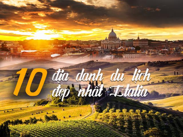 Du lịch - 10 địa danh du lịch đẹp nhất Italia