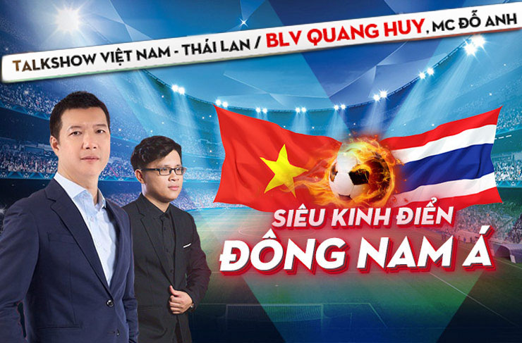 Siêu kinh điển Việt Nam - Thái Lan: BLV Quang Huy dự đoán kịch bản không tưởng - 3