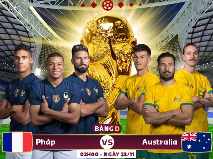 Nhận định bóng đá Pháp - Australia: ”Nhà vua” ra trận muôn vàn nỗi lo (World Cup)